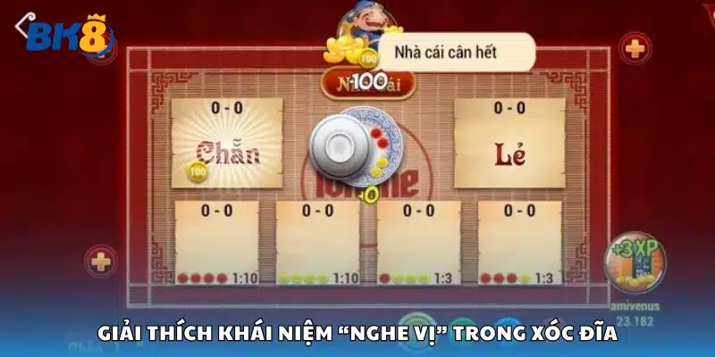 Tìm hiểu khái niệm “nghe vị” trong xóc đĩa