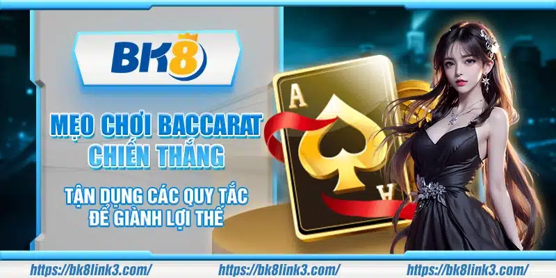 Mẹo chơi Baccarat chiến thắng – Tận dụng các quy tắc để giành lợi thế