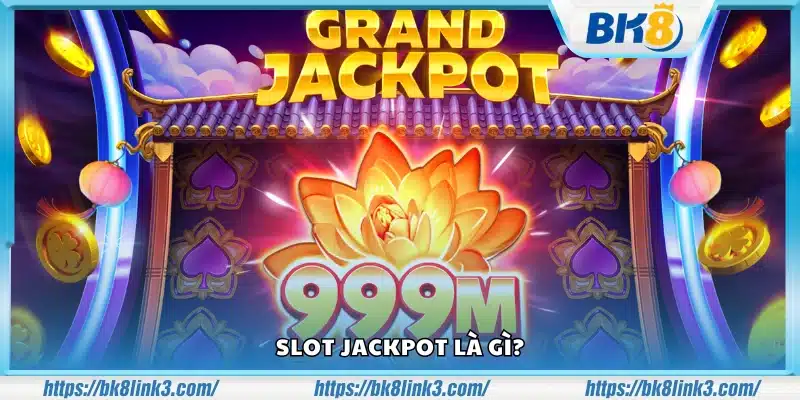Giới thiệu Slot Jackpot cho người mới