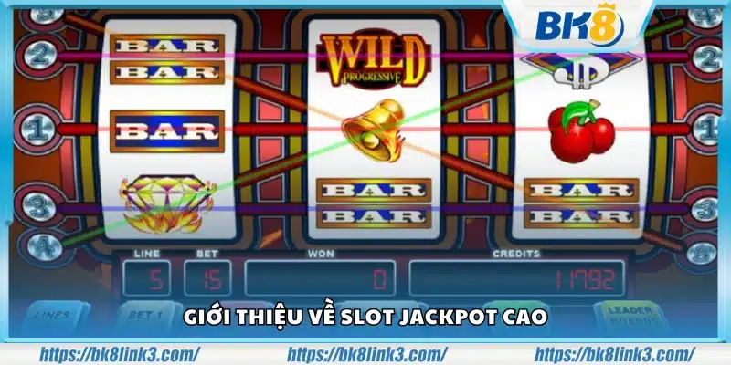 Tổng quan về trò chơi slot jackpot cao 
