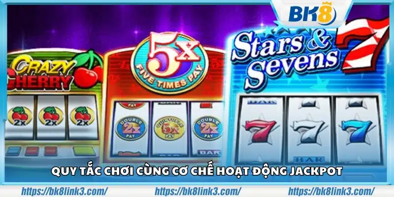 Luật chơi và nguyên tắc vận hành của jackpot